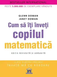 Cum să îți înveți copilul matematică - Paperback brosat - Glenn Doman, Janet Doman