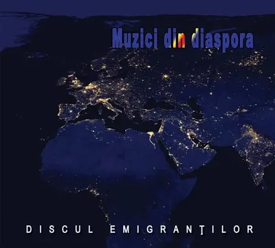 Discul emigrantilor – Muzici din diaspora