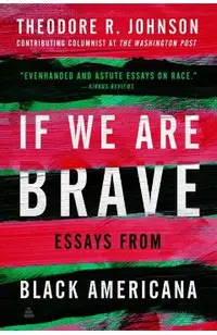If We Are Brave: Essays from Black Americana
