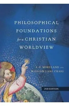Philosophical Foundations for a Christian Worldview