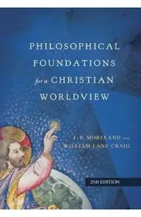 Philosophical Foundations for a Christian Worldview
