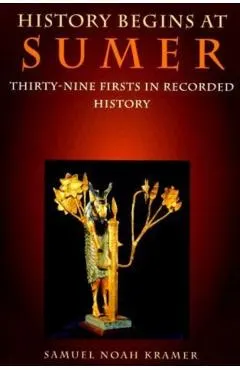 History Begins at Sumer: Thirty-Nine Firsts in Recorded History
