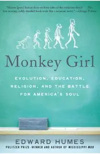 Monkey Girl: Evolution, Education, Religion, and the Battle for America's Soul