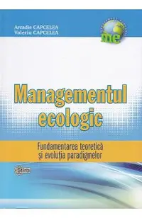Managementul Ecologic: Fundamentarea teoretica si evolutia paradigmelor