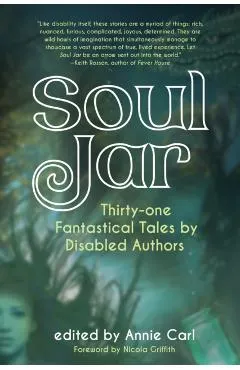 Soul Jar: Thirty-One Fantastical Tales by Disabled Authors
