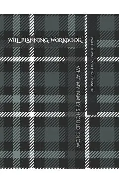 Will Planning Workbook: What My Family Should Know Record Book: Final Wishes, Estate Planner, Funeral Instructions, In Case of Emergency-DNR