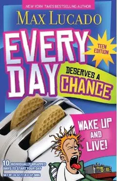 Every Day Deserves a Chance - Teen Edition: Wake Up and Live!