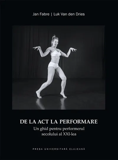De la act la performare. Un ghid pentru performerul secolului al XXI-lea