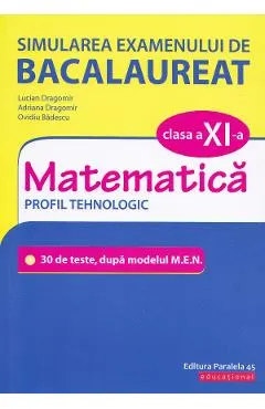 Simularea examenului de bacalaureat. Matematica - Clasa 11 - Profil Tehnologic