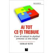 Ai tot ce-ti trebuie. Cum sa traiesti in deplina armonie cu tine insuti