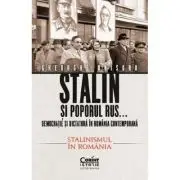 Stalin si poporul rus... Vol. 2. Stalinismul in Romania