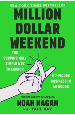 Million Dollar Weekend: The Surprisingly Simple Way to Launch a 7-Figure Business in 48 Hours