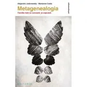 Metagenealogia. Familia este si comoara, si capcana