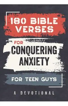 180 Bible Verses for Conquering Anxiety for Teen Guys: A Devotional