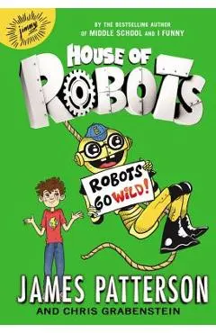 House of Robots: Robots Go Wild!