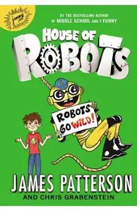 House of Robots: Robots Go Wild!