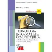 Tehnologia informatiei si a comunicatiilor TIC 4. Sisteme de gestiune a bazelor de date. Manual clasa a 12-a