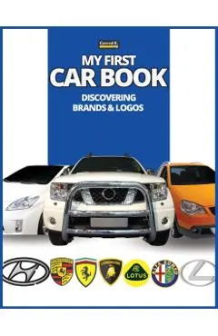 My First Car Book: Discovering Brands and Logos, colorful book for kids, car brands logos with nice pictures of cars from around the worl