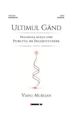 Ultimul gand. Progresia mintii spre punctul de incertitudine