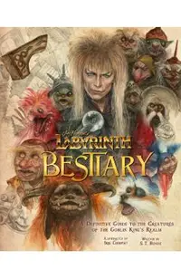 Jim Henson's Labyrinth: Bestiary: A Definitive Guide to the Creatures of the Goblin King's Realm