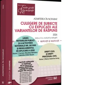 Admiterea in notariat. Culegere de subiecte cu explicatii ale variantelor de răspuns - 2026