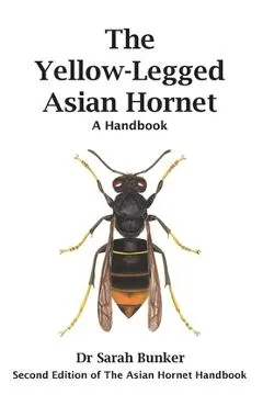 The Yellow-Legged Asian Hornet - A Handbook