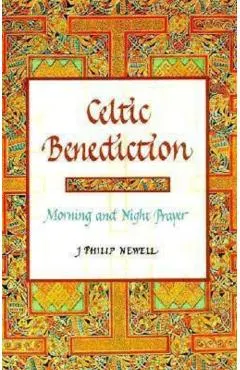 Celtic Benediction: Morning and Night Prayer