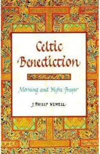 Celtic Benediction: Morning and Night Prayer
