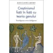 Crestinismul fata in fata cu teoria genului. Transfigurare versus desfigurare