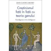 Crestinismul fata in fata cu teoria genului. Transfigurare versus desfigurare