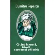 Catand in Urma, Istovit, Spre Omul Poliedric