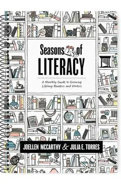 Seasons of Literacy: A Monthly Guide to Growing Lifelong Readers and Writers (an Educator's Yearlong Literacy Planning Guide)