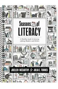 Seasons of Literacy: A Monthly Guide to Growing Lifelong Readers and Writers (an Educator's Yearlong Literacy Planning Guide)