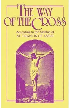 The Way of the Cross: According to the Method of St. Francis of Assisi