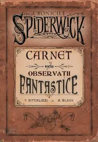 Cronicile Spiderwick. Carnet pentru observații fantastice - Hardcover - Holly Black, Tony DiTerlizzi