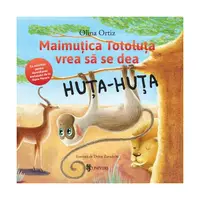 Maimuțica Totoluța vrea să se dea Huța-Huța - Hardcover - Olina Ortiz