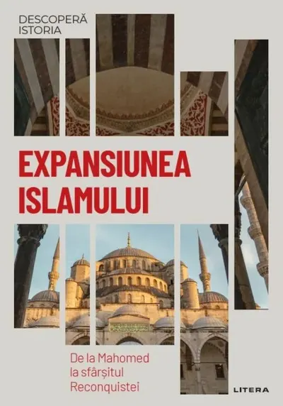 Descoperă istoria. Expansiunea Islamului