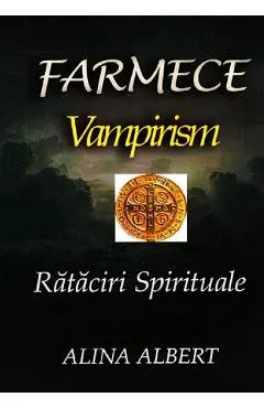 Farmece. Vampirism. Rataciri spirituale
