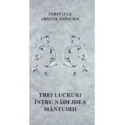 Trei lucruri intru nadejdea mantuirii