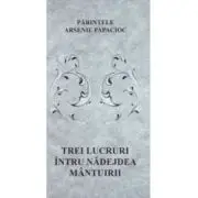 Trei lucruri intru nadejdea mantuirii
