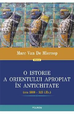 eBook O istorie a Orientului Apropiat in Antichitate (cca 3000 - 323 i.Hr.)