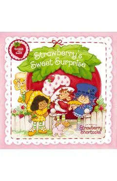 Strawberry's Sweet Surprise: A Scratch-And-Sniff Book