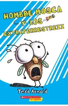 Hombre Mosca y los Extraterrestrezz = Fly Guy and the Alienzz