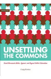 Unsettling the Commons: Social Movements Against, Within, and Beyond Settler Colonialism