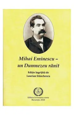 Mihai Eminescu - Un Dumnezeu ranit