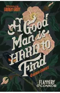 A Good Man Is Hard to Find and Other Stories