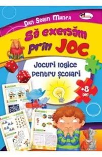 Sa exersam prin joc. Jocuri logice pentru scolari +8 ani
