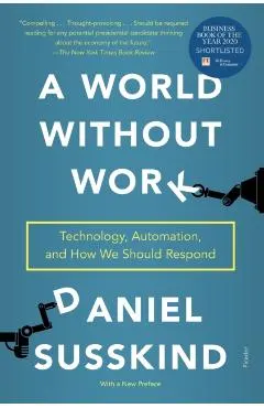 A World Without Work: Technology, Automation, and How We Should Respond