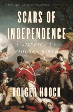 Scars of Independence: America's Violent Birth