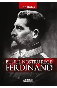 Bunul nostru rege: Ferdinand